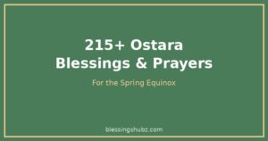 215+ Ostara Blessings, Prayers & Quotes for the Spring Equinox