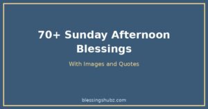 70+ Sunday Afternoon Blessings With Images and Quotes
